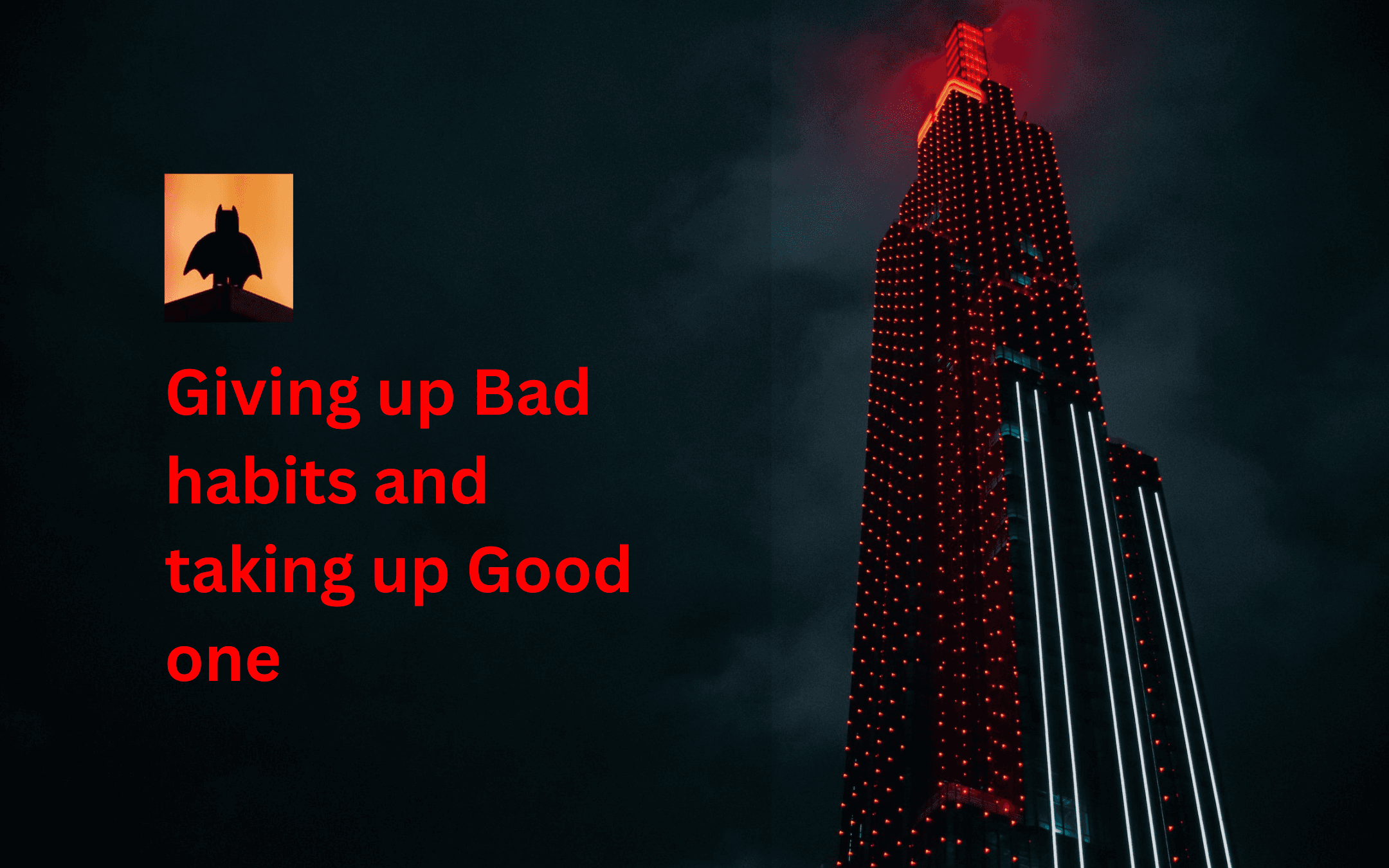 Giving up Bad habits and taking up Good one: A self testament by Bruce Wayne - thumbnail image